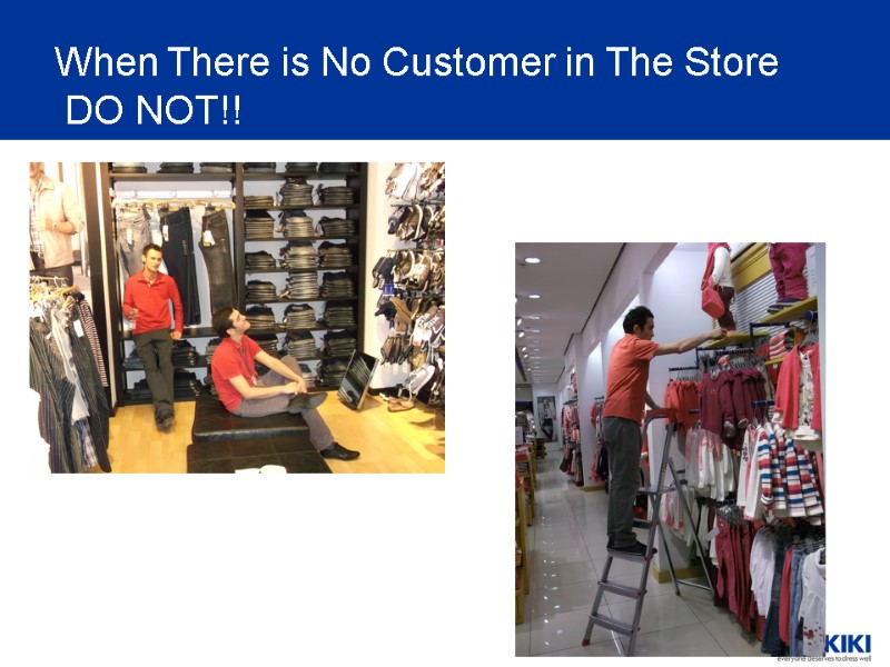 When There is No Customer in The Store  DO NOT!!